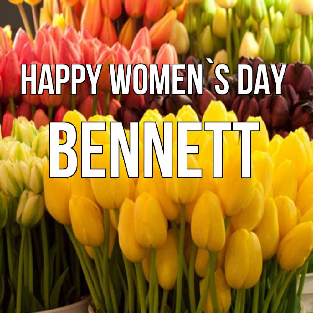 Greetings card с именем, Bennett happy women`s day цветы Greetings with text for free download 